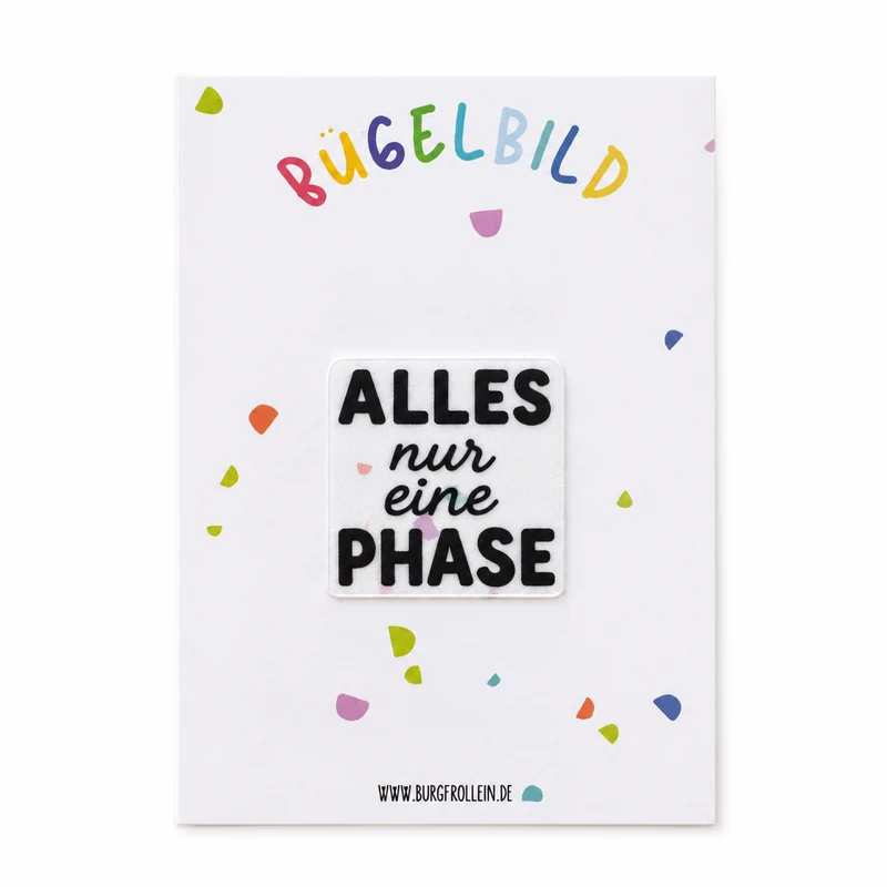 Bügelbild "Alles nur eine Phase" zum Aufbügeln (A6)