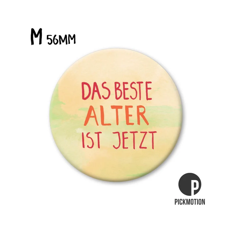 Magnet rund 56mm "Das beste Alter ist jetzt"