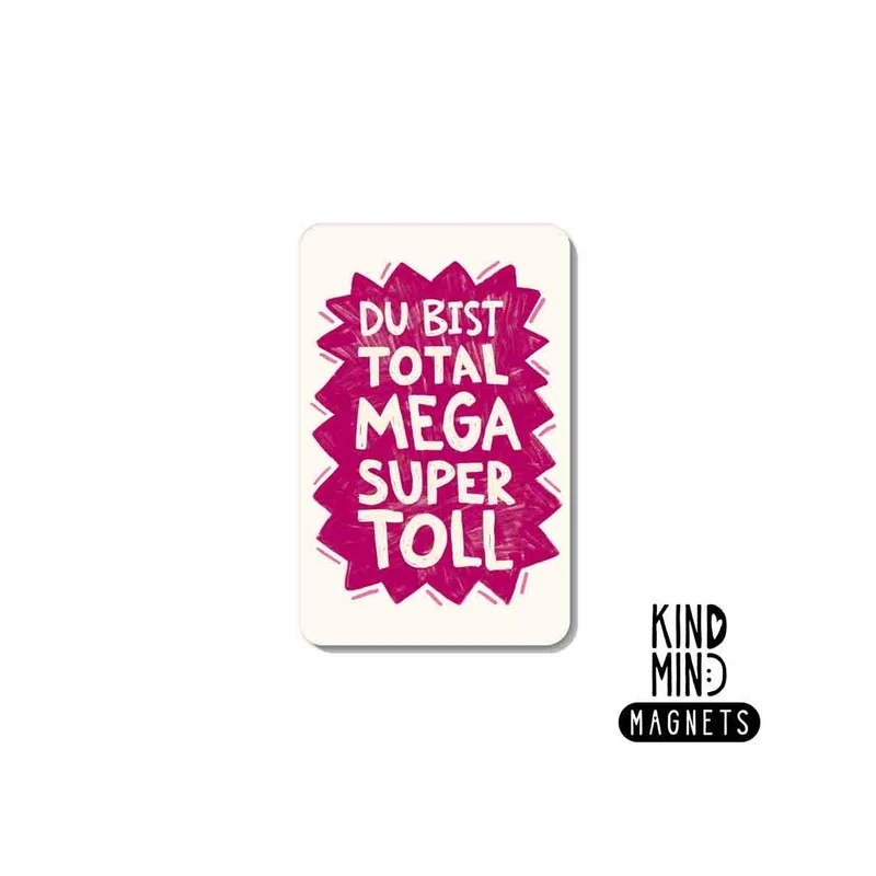 Kind Mind Magnet "Du bist total mega super toll"