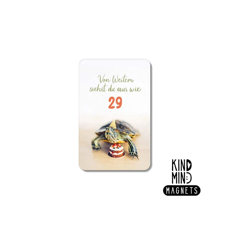 Kind Mind Magnet "Von weitem siehst du aus wie 29"