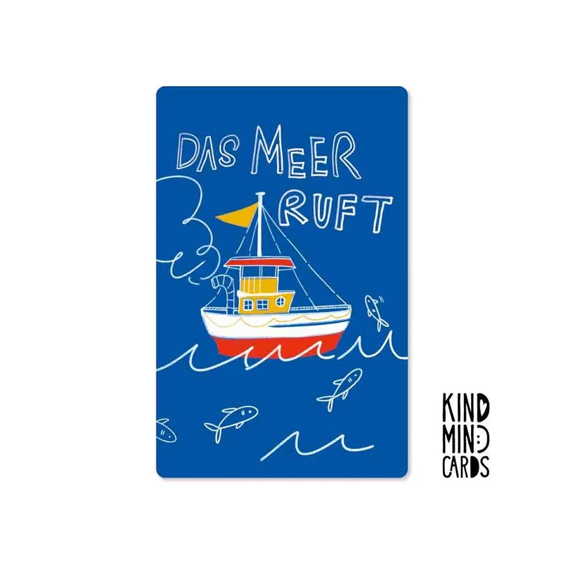 Kind Mind Card "Das Meer ruft Schiff"