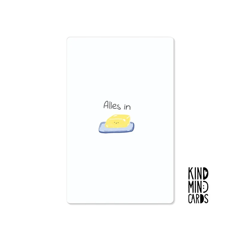Kind Mind Card "Alles in Butter"