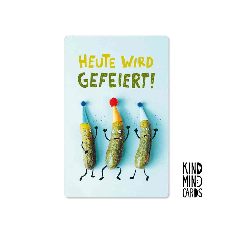 Kind Mind Card "Heute wird gefeiert Gurken"