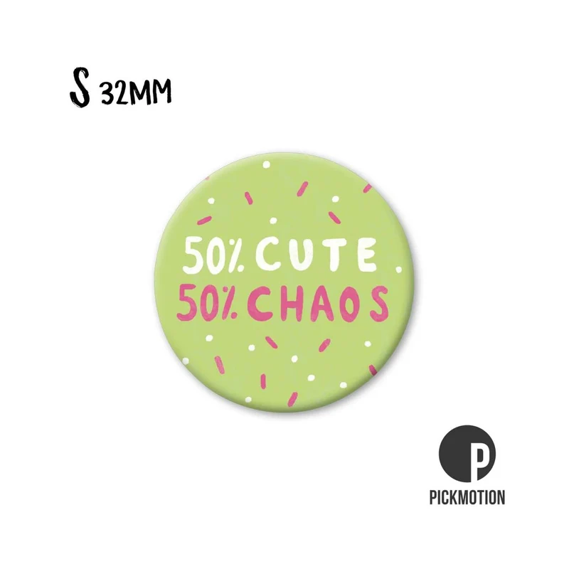 Magnet rund 32mm "50% cute, 50% Chaos"