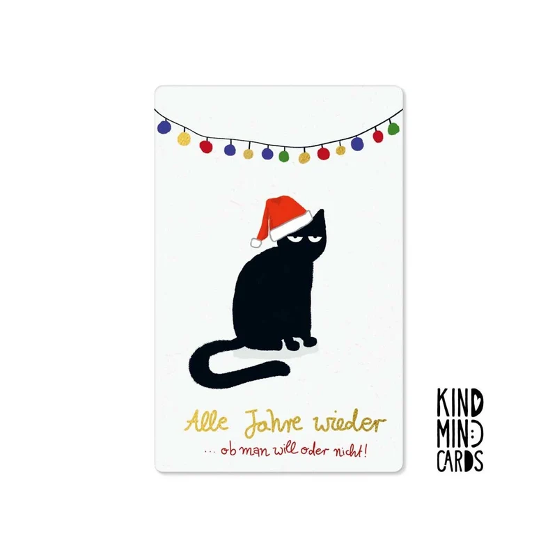 Kind Mind Card "Alle Jahre wieder ob man will oder nicht"