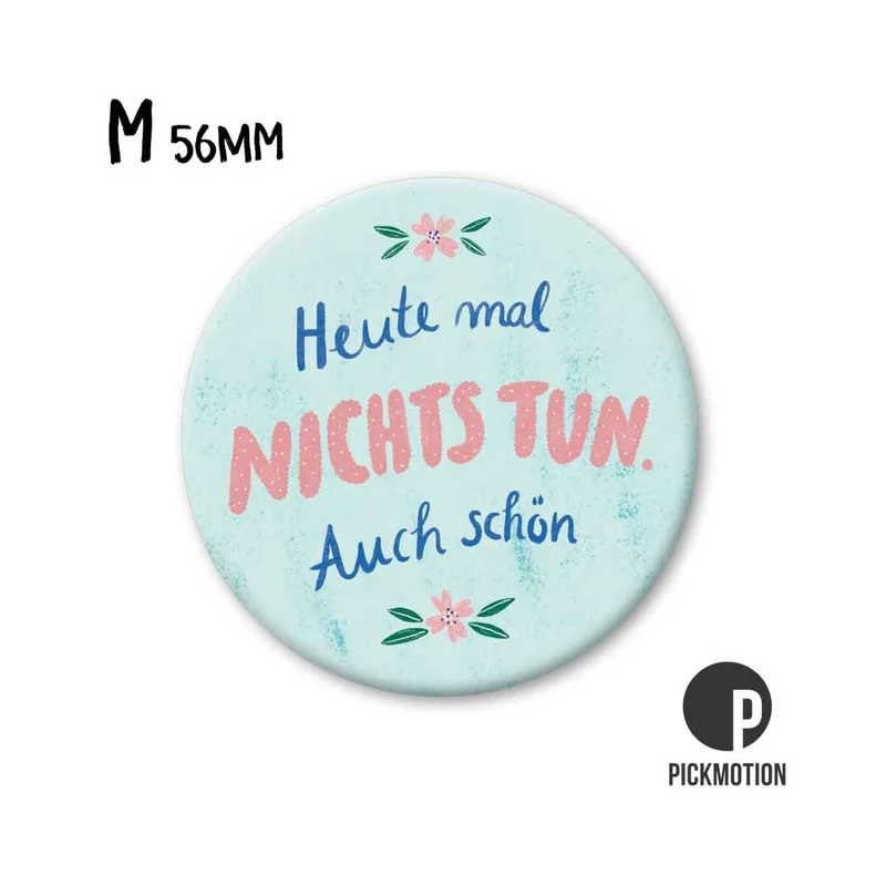 Magnet rund 56mm "Heute mal Nichts tun"