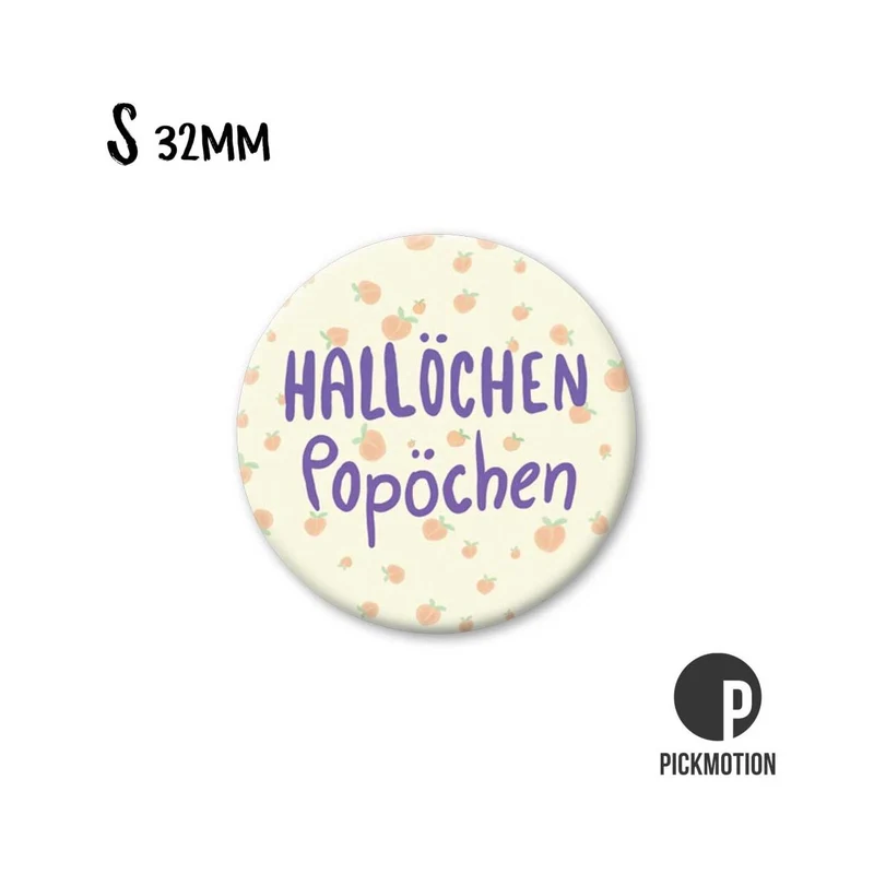 Magnet rund 32mm "Hallöchen Popöchen"