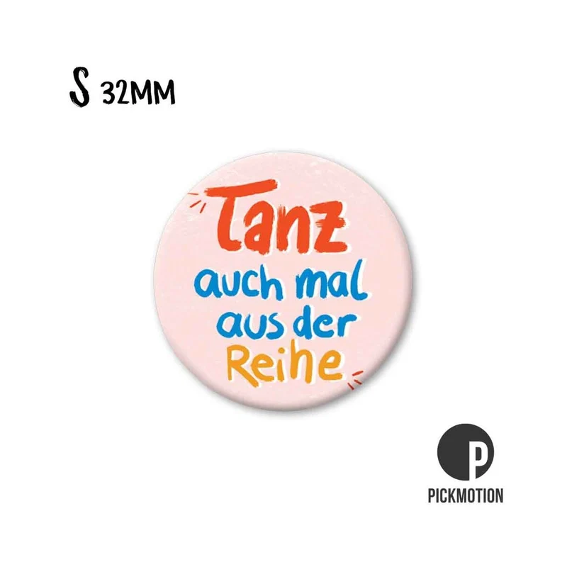 Magnet rund 32mm "Tanz auch mal aus der Reihe"